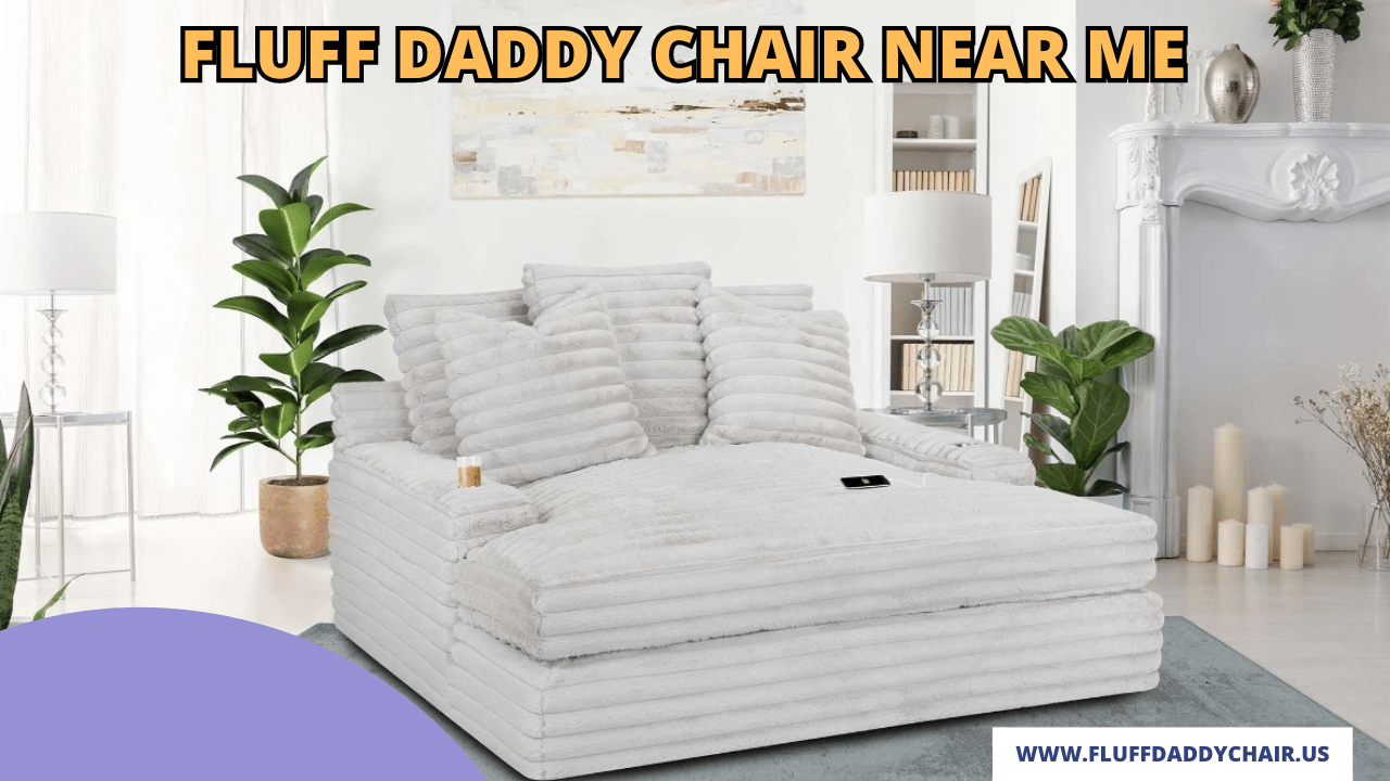 fluff daddy chair near me